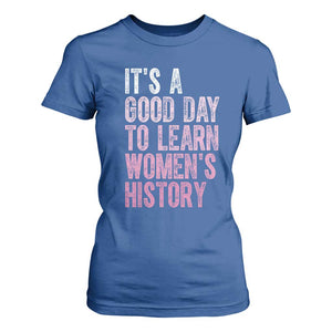 Funny It's A Good Day To Learn Women's History T Shirt For Women TS11 Royal Blue Print Your Wear