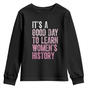 Funny It's A Good Day To Learn Women's History Youth Sweatshirt TS11 Black Print Your Wear