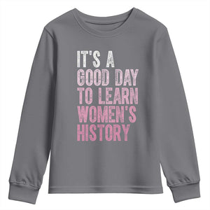 Funny It's A Good Day To Learn Women's History Youth Sweatshirt TS11 Charcoal Print Your Wear
