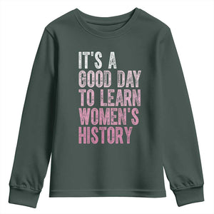 Funny It's A Good Day To Learn Women's History Youth Sweatshirt TS11 Dark Forest Green Print Your Wear