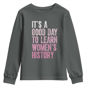 Funny It's A Good Day To Learn Women's History Youth Sweatshirt TS11 Dark Heather Print Your Wear