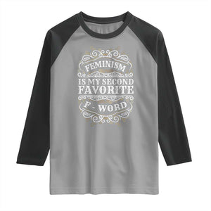 Feminism Is My Second Favorite F Word Raglan Shirt Feminist TS11 Sport Gray Black Print Your Wear