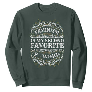 Feminism Is My Second Favorite F Word Sweatshirt Feminist TS11 Dark Forest Green Print Your Wear