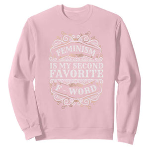 Feminism Is My Second Favorite F Word Sweatshirt Feminist TS11 Light Pink Print Your Wear