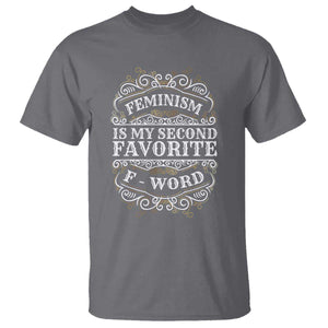 Feminism Is My Second Favorite F Word T Shirt Feminist TS11 Charcoal Print Your Wear
