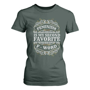 Feminism Is My Second Favorite F Word T Shirt For Women Feminist TS11 Dark Forest Green Print Your Wear
