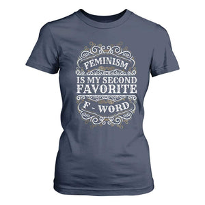 Feminism Is My Second Favorite F Word T Shirt For Women Feminist TS11 Navy Print Your Wear