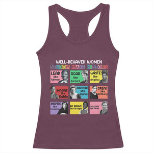 Well Behaved Women Rarely Make History Racerback Tank Top National Women's History Month TS11 Maroon Print Your Wear