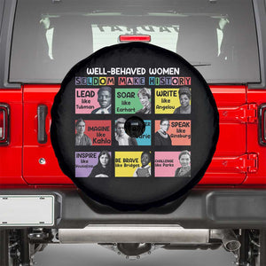 Well Behaved Women Rarely Make History Spare Tire Cover National Women's History Month TS11 Black Print Your Wear