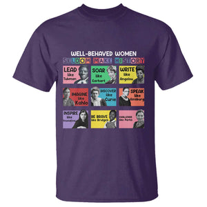 Well Behaved Women Rarely Make History T Shirt National Women's History Month TS11 Purple Print Your Wear