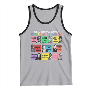 Well Behaved Women Rarely Make History Tank Top National Women's History Month TS11 Athletic Heather Black Print Your Wear