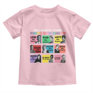 Well Behaved Women Rarely Make History Toddler T Shirt National Women's History Month TS11 Light Pink Print Your Wear