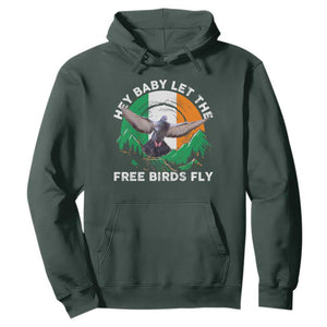 Irish Pride Hoodie Hey Baby Let The Free Birds Fly Ireland Flag TS11 Dark Forest Green Print Your Wear