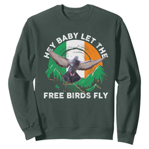 Irish Pride Sweatshirt Hey Baby Let The Free Birds Fly Ireland Flag TS11 Dark Forest Green Print Your Wear
