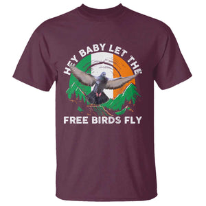 Irish Pride T Shirt Hey Baby Let The Free Birds Fly Ireland Flag TS11 Maroon Print Your Wear