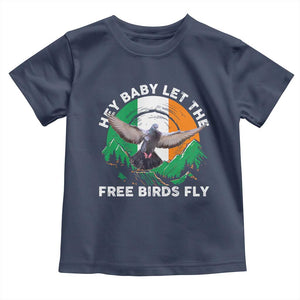 Irish Pride Toddler T Shirt Hey Baby Let The Free Birds Fly Ireland Flag TS11 Navy Print Your Wear
