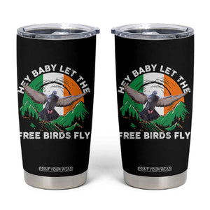 Irish Pride Tumbler Cup Hey Baby Let The Free Birds Fly Ireland Flag TS11 Black Print Your Wear