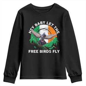 Irish Pride Youth Sweatshirt Hey Baby Let The Free Birds Fly Ireland Flag TS11 Black Print Your Wear