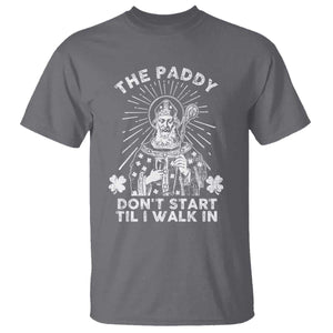 Funny The Paddy Don't Start Til I Walk In T Shirt St Patrick's Day Irish Beer TS11 Charcoal Print Your Wear