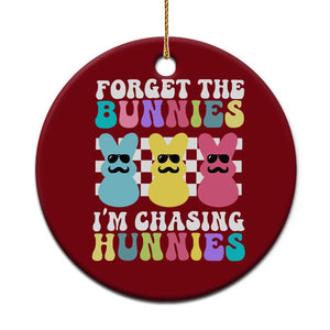 Funny Easter Forget The Bunnies I Am Chasing Hunnies Ceramic Ornament TS11 1pc Red Print Your Wear