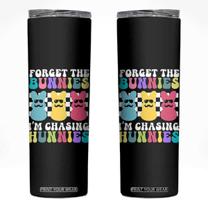 Funny Easter Forget The Bunnies I Am Chasing Hunnies Skinny Tumbler TS11 Black Print Your Wear