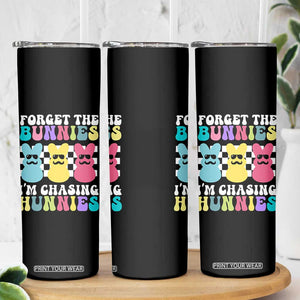Funny Easter Forget The Bunnies I Am Chasing Hunnies Skinny Tumbler TS11 Print Your Wear