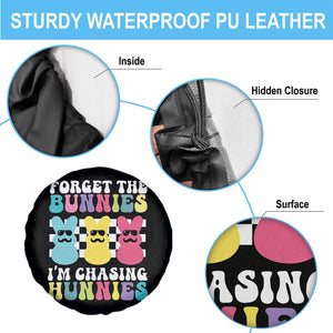 Funny Easter Forget The Bunnies I Am Chasing Hunnies Spare Tire Cover TS11 Print Your Wear