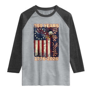 250th Anniversary USA Patriotic Raglan Shirt 250 Years We The People Vintage Bald Eagle TS11 Heather Gray Heather Charcoal Print Your Wear