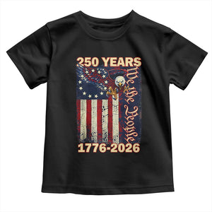 250th Anniversary USA Patriotic Toddler T Shirt 250 Years We The People Vintage Bald Eagle TS11 Black Print Your Wear