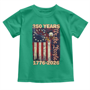 250th Anniversary USA Patriotic Toddler T Shirt 250 Years We The People Vintage Bald Eagle TS11 Irish Green Print Your Wear
