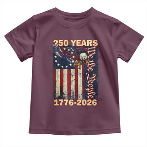 250th Anniversary USA Patriotic Toddler T Shirt 250 Years We The People Vintage Bald Eagle TS11 Maroon Print Your Wear