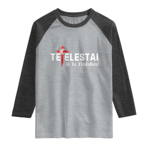Tetelestai It Is Finished Raglan Shirt Jesus Last Words Christian Easter TS11 Heather Gray Heather Charcoal Print Your Wear