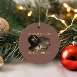 Jesus He Dided For Me So I Live For Him Ceramic Ornament Christian Religious Bible TS11 1pc Mocha Print Your Wear