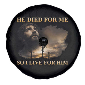 Jesus He Dided For Me So I Live For Him Spare Tire Cover Christian Religious Bible TS11 Print Your Wear