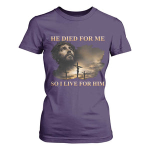Jesus He Dided For Me So I Live For Him T Shirt For Women Christian Religious Bible TS11 Purple Print Your Wear