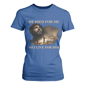 Jesus He Dided For Me So I Live For Him T Shirt For Women Christian Religious Bible TS11 Royal Blue Print Your Wear