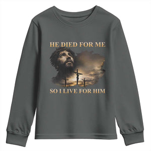 Jesus He Dided For Me So I Live For Him Youth Sweatshirt Christian Religious Bible TS11 Dark Heather Print Your Wear