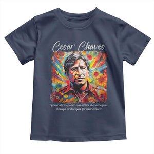 Cesar Chavez Toddler T Shirt Preservation Of Ones Own Culture Does Not Require Contempt TS11 Navy Print Your Wear