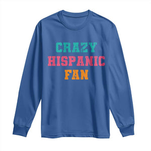 Crazy Hispanic Fan Long Sleeve Shirt Funny Latino Basketball Quote TS11 Royal Blue Print Your Wear