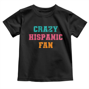 Crazy Hispanic Fan Toddler T Shirt Funny Latino Basketball Quote TS11 Black Print Your Wear