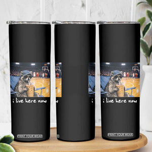 Basketball Raccoon I Live Here Now Skinny Tumbler Funny Trash Panda Drinking Iced Coffee Basketball Court TS11 Print Your Wear