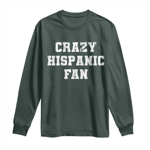 Crazy Hispanic Fan Long Sleeve Shirt Funny Basketball Latino Pride TS11 Dark Forest Green Print Your Wear