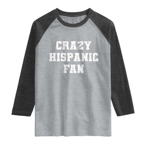 Crazy Hispanic Fan Raglan Shirt Funny Basketball Latino Pride TS11 Heather Gray Heather Charcoal Print Your Wear