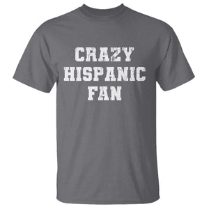 Crazy Hispanic Fan T Shirt Funny Basketball Latino Pride TS11 Charcoal Print Your Wear