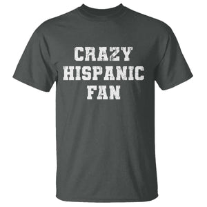Crazy Hispanic Fan T Shirt Funny Basketball Latino Pride TS11 Dark Heather Print Your Wear