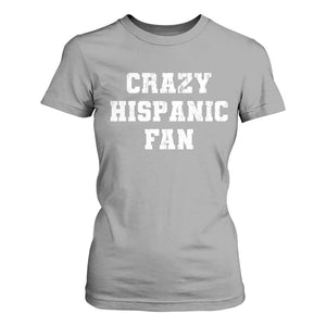 Crazy Hispanic Fan T Shirt For Women Funny Basketball Latino Pride TS11 Sport Gray Print Your Wear
