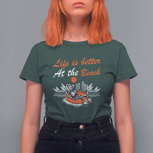 Summer Vacation T Shirt For Women Life Is Better At The Beach Funny Skeleton TS11 Dark Forest Green Print Your Wear
