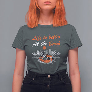 Summer Vacation T Shirt For Women Life Is Better At The Beach Funny Skeleton TS11 Dark Heather Print Your Wear