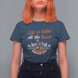 Summer Vacation T Shirt For Women Life Is Better At The Beach Funny Skeleton TS11 Navy Print Your Wear