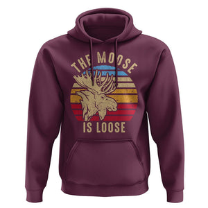 Funny The Moose Is Loose Hoodie Moose Lover Retro Vintage TS11 Maroon Print Your Wear